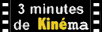 Les 3 minutes de cin�ma du Kinorama