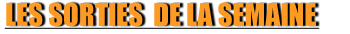 Les sorties cin�ma de la semaine